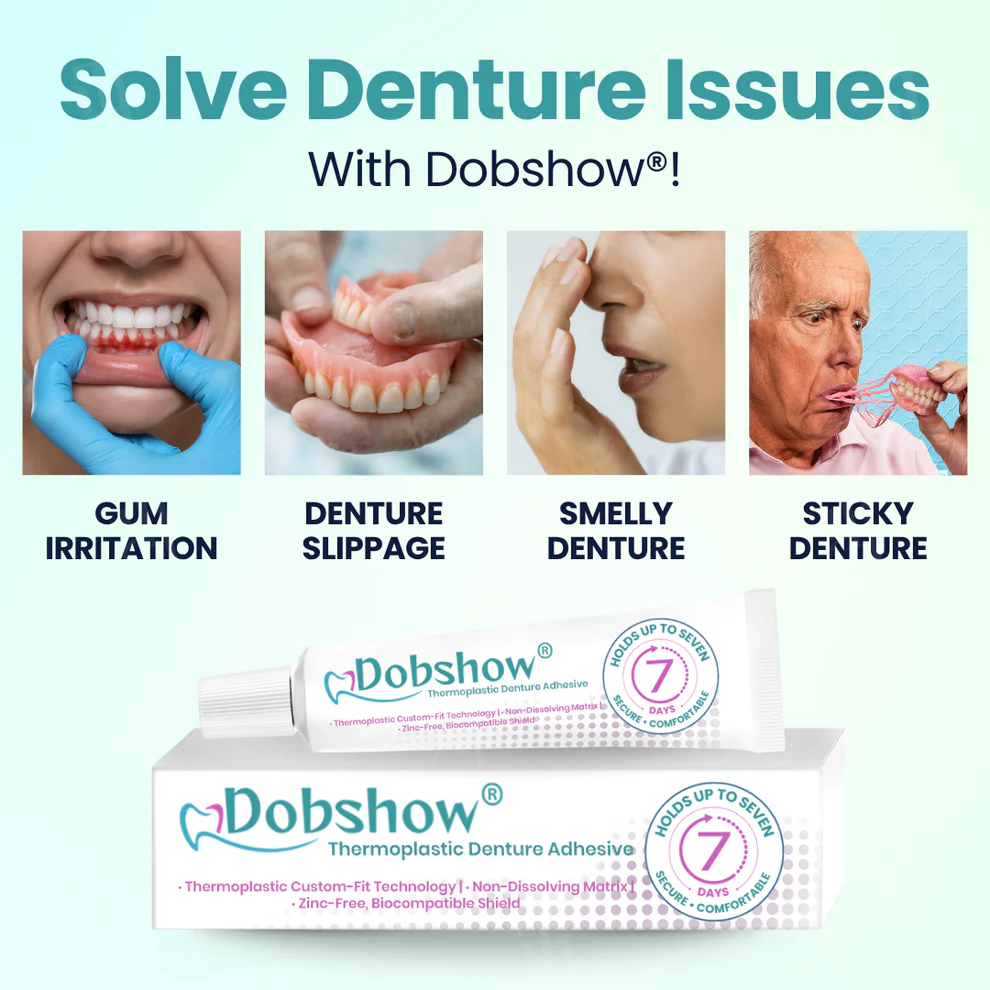 Dobshow® Thermoplastic Denture Adhesive 6 Dobshow® Thermoplastic Denture Adhesive